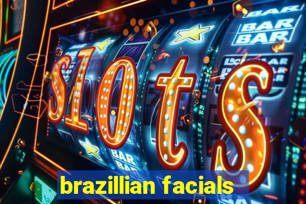 brazillian facials